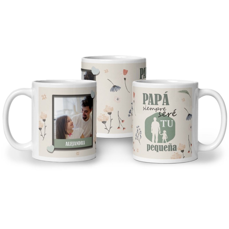 Taza SIEMPRE SERÉ TU PEQUEÑA con FOTO